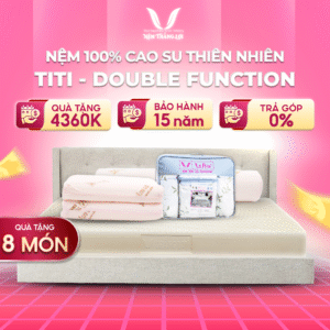 NỆM CAO SU 100% TITI – DOUBLE FUNCTION